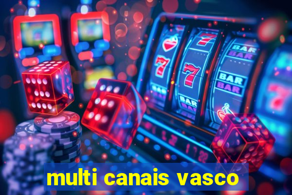 multi canais vasco